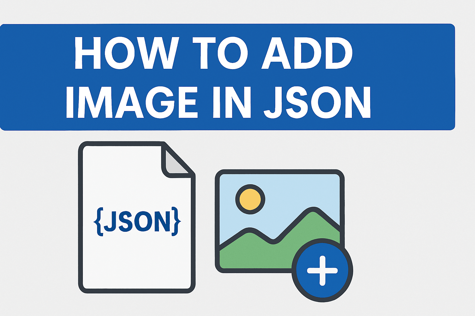 How to Add Image in JSON: 3 Easy Methods (2026)
