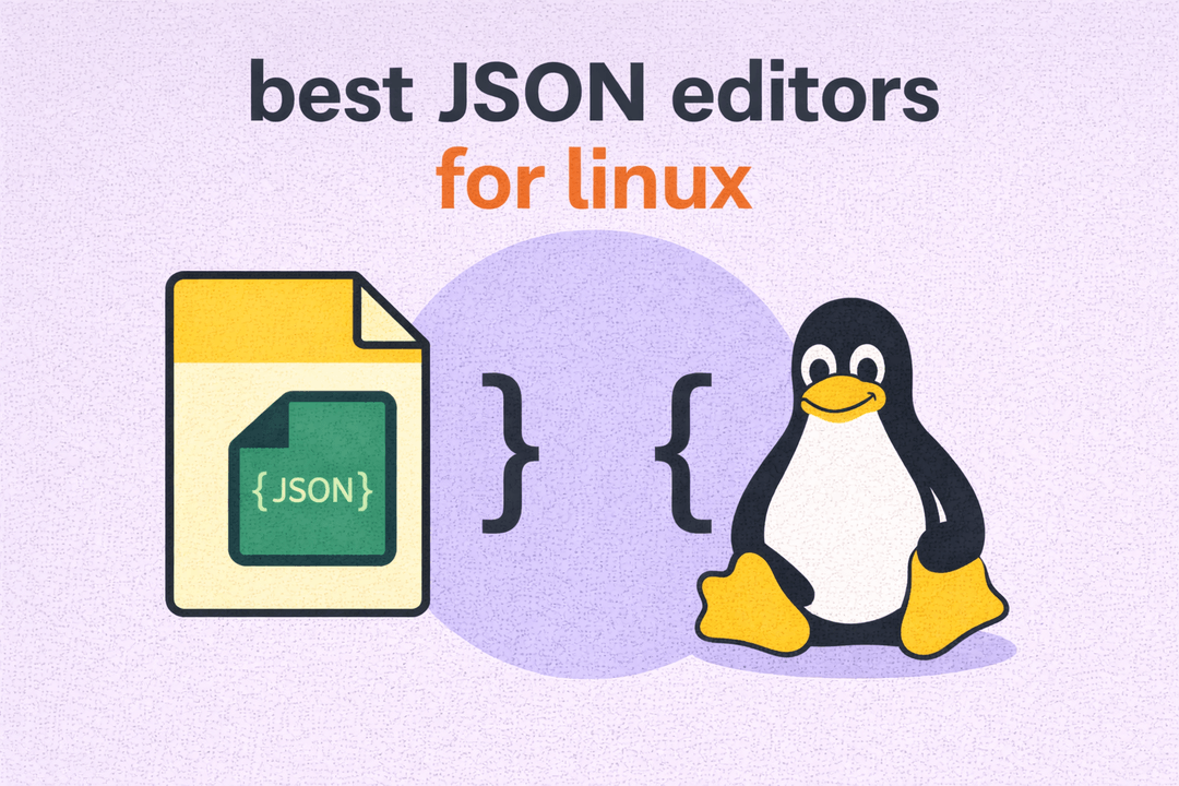 6 Best JSON Editors for Linux in 2026 (GUI & Terminal)
